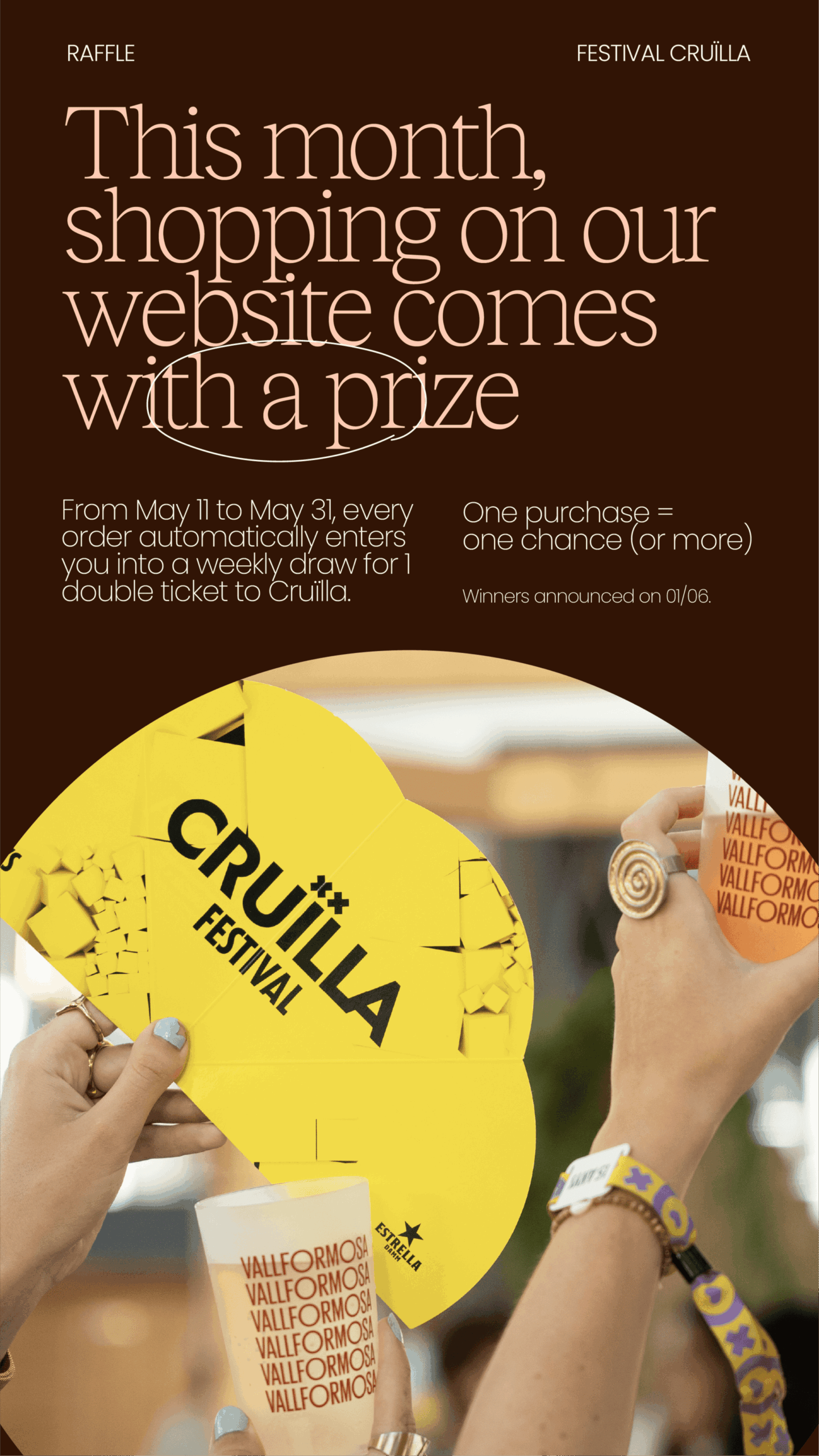 Festival Cruïlla Raffle: One weekly double ticket to Cruïlla. Orders on Vallformosa (May 11-31) = automatic entry. Winners: 01/06.
