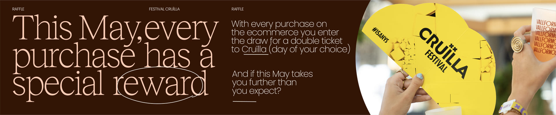 Raffle for Festival Cruïlla. "This May, every purchase has a special reward. With every purchase on the ecommerce you enter the draw for a double ticket to Cruïlla (day of your choice). And if this May takes you further than you expect?" The image shows a person holding a yellow festival fan and a drink.